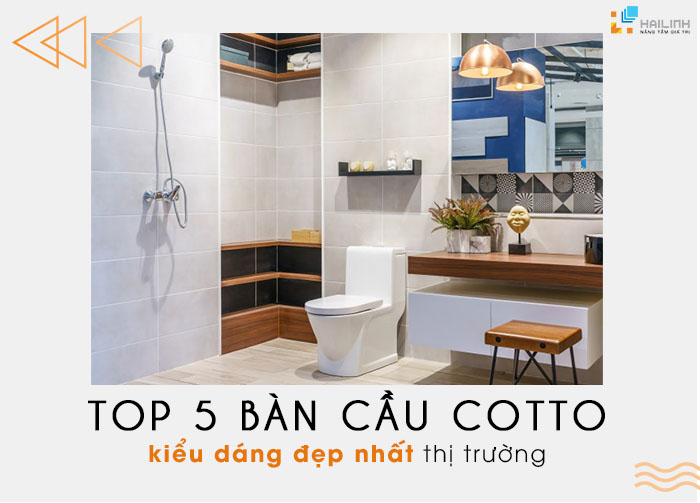 TOP 5 bàn cầu COTTO kiểu dáng đẹp nhất thị trường