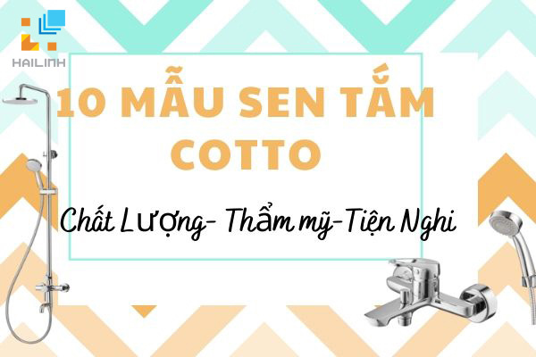 10 mẫu sen tắm COTTO chất lượng - thẩm mỹ - tiện nghi